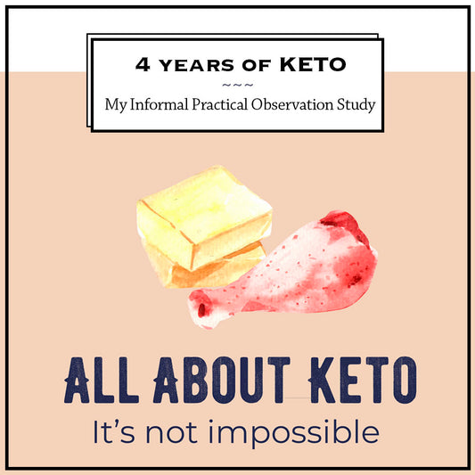 After 4 yrs of being on KETO - My Empirical Study