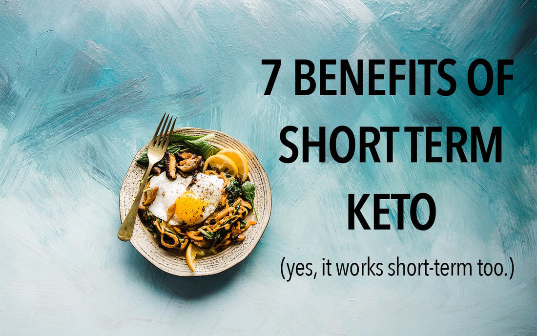 7 Benefits of Short Term KETO